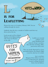 Load image into Gallery viewer, Another page from the book - &#39;L is for Leafletting&#39; - with text beginning &#39;Picture the scene: it is London, February 1909. You are walking through the streets. Suddenly, from the sky, a cascade of leaflets wind their way down across the city.&#39; The image depicts a woman in a dirigible balloon tossing leaflets against the blue sky, one of which greets the reader in the corner with the text &#39;Votes for Women: Demonstration...&#39;.