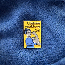 Load image into Gallery viewer, Obstinate Headstrong Girl enamel pin