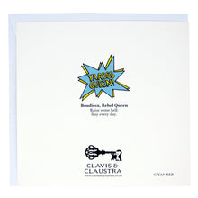 Load image into Gallery viewer, Back of the card. Mostly white, with the Clavis &amp; Claustra key logo and the “YAAASS QUEEN” logo in yellow text on a blue exploding bubble. Beneath, the text reads “Boudicca, Rebel Queen” and “Raise some hell: Slay every day.”