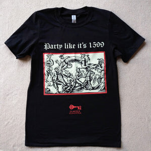 Photo of a black t-shirt featuring a black-and-white mediaeval woodcut artwork on a black background and framed in red, depicting several demons cavorting around a gigantic ring. One plays some bagpipes, another the lute. Above it the caption reads 'Party like it’s 1599' in a white Gothic typeface. Underneath is the Clavis & Claustra logo in red.