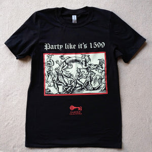 Party like it's 1599 t-shirt