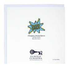 Load image into Gallery viewer, Photo depicting the card reverse with a yellow and blue flash reading &quot;Yaasss Queen!&quot;, text beneath reading &quot;Cleopatra, Drama Queen. Call the shots; Run the show.&quot; and beneath that the Clavis &amp; Claustra logo and website.