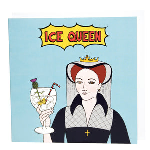 Photo of a light blue card featuring Mary Queen of Scots smirking and toasting with a large cocktail in a glass, with ice, lemon, a straw, and a flower. The caption reads “Ice Queen” in red text inside a yellow exploding bubble.