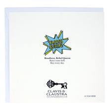 Load image into Gallery viewer, Back of the card. Mostly white, with the Clavis &amp; Claustra key logo and the “YAAASS QUEEN” logo in yellow text on a blue exploding bubble. Beneath, the text reads “Boudicca, Rebel Queen” and “Raise some hell: Slay every day.”
