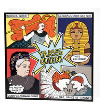 Load image into Gallery viewer, Photo of the card. The image is divided in four, showing a woman with giant red hair and holding a spear (“Boudicca, slayin’”); a pharaoh (“Hatshepsut, stone-cold boss”) scowling as someone out of shot shouts “Nice lady-beard!”; Queen Victoria with a thought bubble that says “We are not amused!” (“Queen Vic, throwing shade”); and Mary, Queen of Scots and Queen Elizabeth I scowling and butting heads (“QE1 vs MQS, Dames of Thrones”).