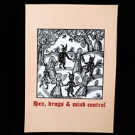 Photo of a print featuring a black-and-white mediaeval woodcut artwork on a taupe background, depicting witches and demons joining hands and dancing in a circle. Beneath it the caption reads 'Hex, drugs & mind control' in a red Gothic typeface.
