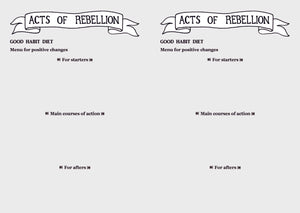 Inside the book, showing double-page spread. Each page has a title banner that says “Acts of Rebellion”. The page is headed with “Good Habit Diet” and “Menu for positive changes”, followed by three sections titled “For starters”, “Main courses of action”, and “For afters”, all with black spaces for writing.